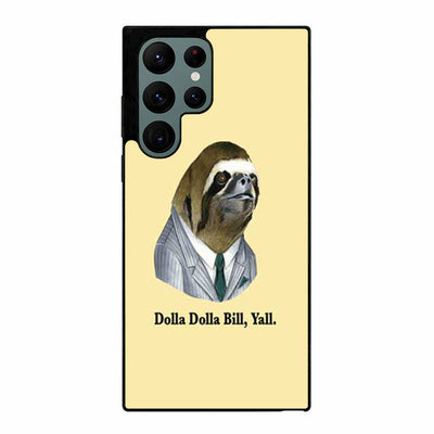 Dolla Bill Sloth dolla dolla bill yall Samsung Galaxy S23 Ultra case cover