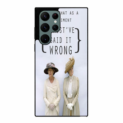 Downton Abbey must've said it wrong Samsung Galaxy S23 Ultra case cover