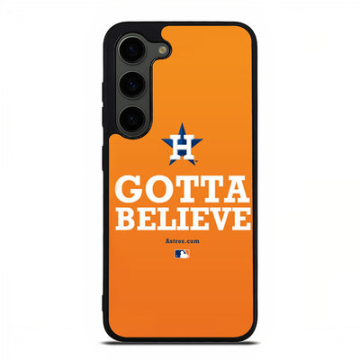 Houston Astros Gotta Believe Samsung Galaxy S23 Plus | Samsung Galaxy S24 Plus case cover