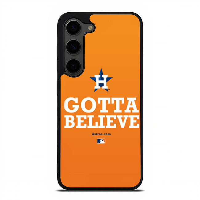 Houston Astros Gotta Believe Samsung Galaxy S23 Plus | Samsung Galaxy S24 Plus case cover