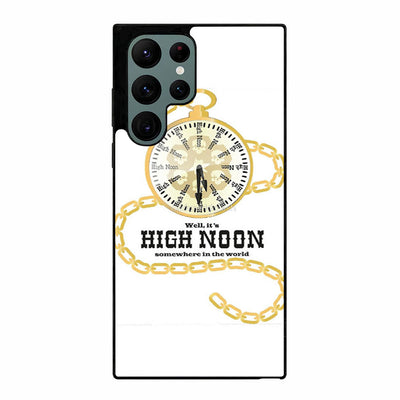 well it's high noon somewhere in the world Samsung Galaxy S23 Ultra | Samsung Galaxy S24 Ultra case